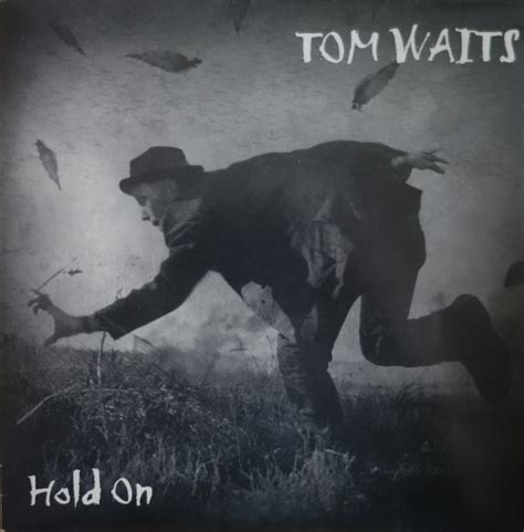 tom waits hold on
